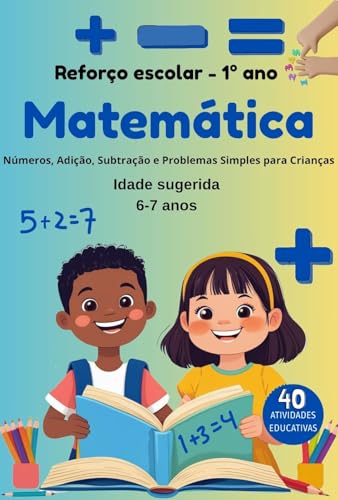 Reforço Escolar – 1º Ano – Matemática: Números, Adição, Subtração e Problemas Simples para Crianças