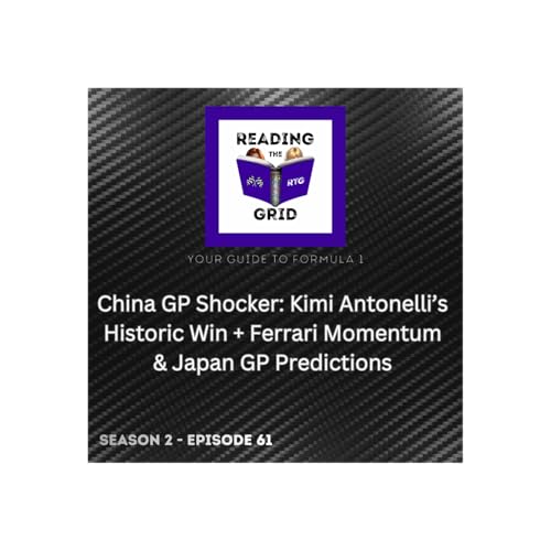 China GP Shocker: Kimi Antonelli&rsquo;s Historic Win + Ferrari Momentum & Japan GP Predictions