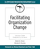 Facilitating Organization Change: Lessons from Complexity Science