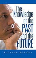 The Knowledge of the Past and the Future 1482842440 Book Cover