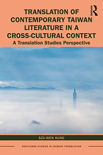 Translation of Contemporary Taiwan Literature in a Cross-Cultural Context (Routledge Studies in Chinese Translation)