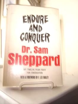 Hardcover ENDURE AND CONQUER (DR. SAM SHEPPARD) MY TWELVE-YEAR FIGHT FOR VINDICATION WITH A FOREWORD BY F. LEE BAILEY (FIRST EDITION) Book