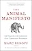 The Animal Manifesto: Six Reasons for Expanding Our Compassion Footprint