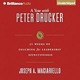 A Year with Peter Drucker: 52 Weeks of Coaching for Leadership Effectiveness