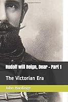 Rudolf will Reign, Dear - Part 1: The Victorian Era (Part 1 of 2) 1697050468 Book Cover