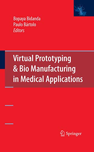 Virtual Prototyping & Bio Manufacturing in Medical Applications Virtual Prototyping & Bio Manufacturing in Medical Applications
