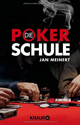 Die Poker-Schule: Texas-Hold'em-Poker für Anfänger und Fortgeschrittene - ohne Limit spielend Geld