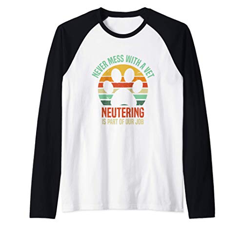 Never Mess With A Vet | Funny Veterinarian Neuter Humor Camiseta Manga Raglan