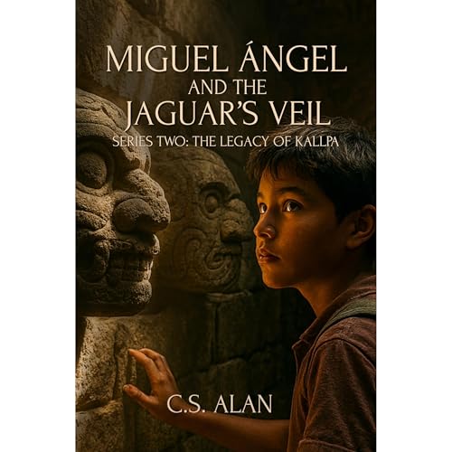 Miguel &Aacute;ngel and the Jaguar&rsquo;s Veil Audiobook By C.S. Alan cover art