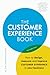 The Customer Experience Book: How to design, measure and improve customer experience in your business