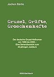  Grusel, Grüfte, Groschenhefte: Der deutsche Grusel-Heftroman von 1968 bis 2008 – Eine Serienübersicht zum 40-jährigen Jubiläum
