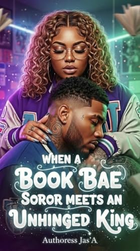 WHEN A BOOK BAE SOROR MEETS AN UNHINGED KING: A Valentines Day – Rom Com Novella