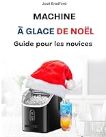 MACHINE À GLACE DE NOËL EUHOMY GUIDE POUR DEBUTANTS: Conseils simples pour l'installation, l'entretien et le dépannage de vos boissons festives B0G38NVG4R Book Cover