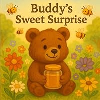 Buddy's Sweet Surprise: A Fun Adventure of Honey, Friendship, and Teamwork B0F5HDNZDZ Book Cover