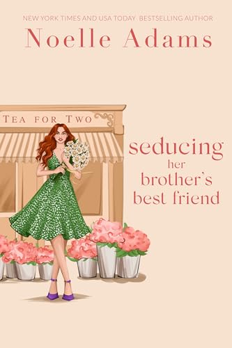 Seducing Her Brother's Best Friend (Tea for Two Book 3)
