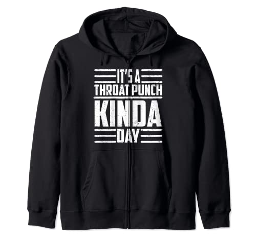 It's A Throat Punch Kinda Day funny sarcasm humor men women Sudadera con Capucha