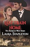 Last Train Home (American West Romances)
