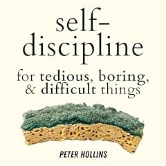 Self-Discipline for Tedious, Boring, and Difficult Things Audiolibro Por Peter Hollins arte de portada