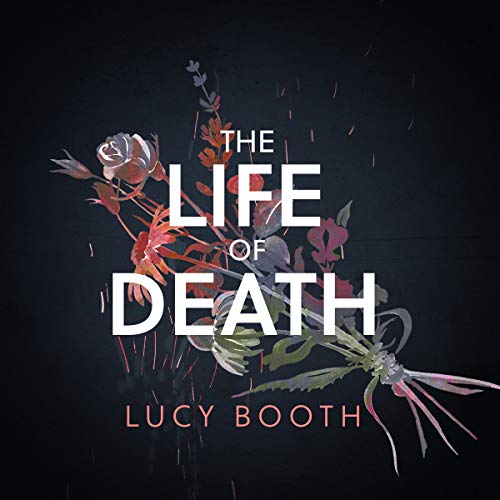 Amazon Com The Life Of Death Audible Audio Edition Lucy Booth Cathleen Mccarron Isis Publishing Ltd Audible Books Originals