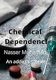 dependencies walker  chemical dependenci: an addict\'s stories.