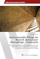 Kultursensible Pflege Im Bereich Stationarer Altenpflege - Explorativ 3639843630 Book Cover
