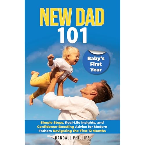New Dad 101: The Complete Guide to Baby’s First Year Audiolibro Por Randall Phillips arte de portada