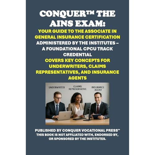 Conquer the AINS Exam: Your Guide to the Associate in General Insurance Certification Administered by The Institutes &amp;ndash; A Foundational CPCU Track Credential by Philip Martin McCaulay episode artwork
