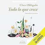 Todo lo Que Crece: Naturaleza y escritura (Voces/Ensayo nº 317)