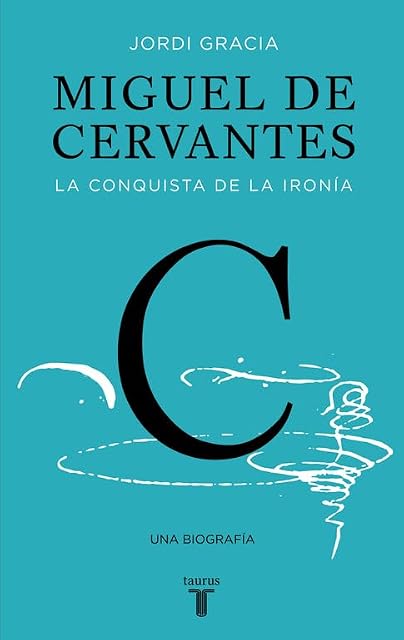 Portada de Miguel de Cervantes: La Conquista de la Ironia