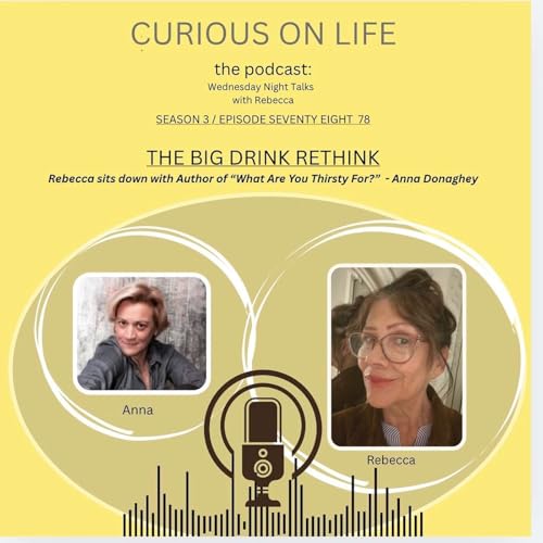 The Big Drink Rethink with Anna Donaghey: Author of " What Are You Thirsty For?"