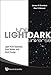 Light/Dark Universe, The: Light from Galaxies, Dark Matter and Dark Energy