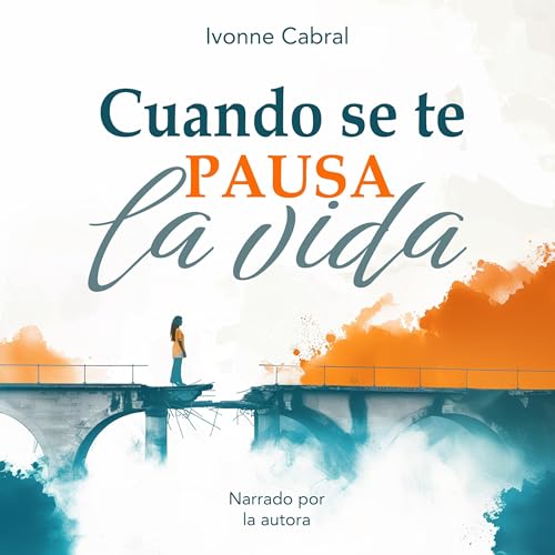 Audiobook: Cuando se te pausa la vida [When Your Life Stops] by Ivonne Cabral episode artwork