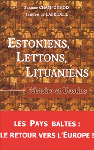 Estoniens, Lettons, Lituaniens : Histoire et destins