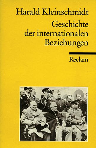 Geschichte der internationalen Beziehungen: Ein systemgeschichtlicher Abriss (Reclams Universal-Bibliothek)