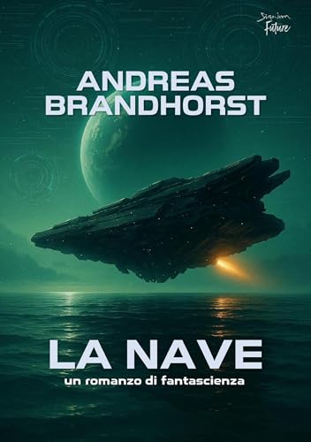 LA NAVE: Un romanzo di fantascienza (Italian Edition)