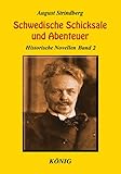 Schwedische Schicksale und Abenteuer. Historische Novellen - August Strindberg 