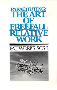 Parachuting: The Art of Freefall Relative Work