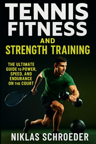 Tennis Fitness and Strength Training: The Ultimate Guide to Power, Speed, and Endurance on the Court (Complete Tennis Fitness Series, Band 1) Tennis Fitness and Strength Training: The Ultimate Guide to Power, Speed, and Endurance on the Court (Complete Tennis Fitness Series, Band 1)