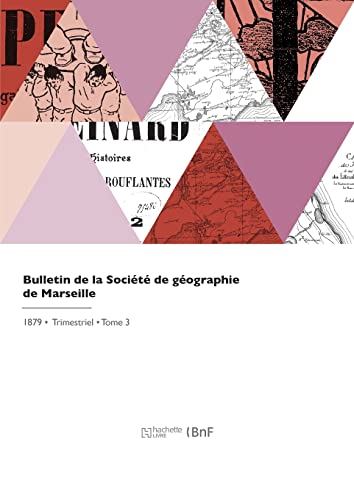 Bulletin de la Société de géographie de Marseille (French Edition)