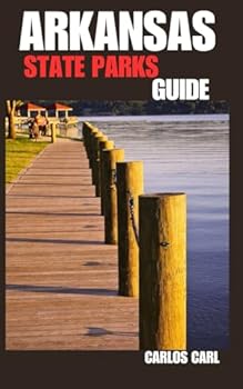 Paperback ARKANSAS STATE PARKS GUIDE: From Mountains to Delta: Exploring Arkansas's Diverse State Parks Book