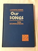 Our Songs (a Singing School) with Accompaniments B00XVA9EIA Book Cover