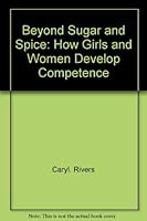 Beyond Sugar & Spice: How Women Grow, Learn and Thrive 0345290100 Book Cover