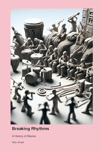 Breaking Rhythms: A History of Blanke