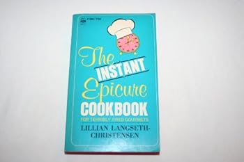 Paperback The Instant Epicure Cookbook for Terribly Tired Gourmets Book