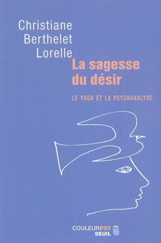 Télécharger La sagesse du désir : Le yoga et la psychanalyse (Couleur Psy t. 0) livre En ligne