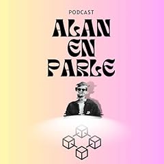 Couverture de Alan en Parle - BLOCKCHAIN & WEB 3.0