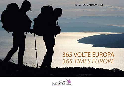 365 Volte Europa. Fotoracconto Di 1 Anno Sempre A Piedi Attraverso 22 Nazioni-365 Times Europe. A Photographic Story Of 1 Year, Always On Foot, Across
