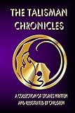 The Talisman Chronicles: A Collection of Stories Written and Illustrated by Children (black and white edition) (Kids' Chronicles)