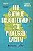 The Curious Enlightenment of Professor Caritat: A Novel of Ideas