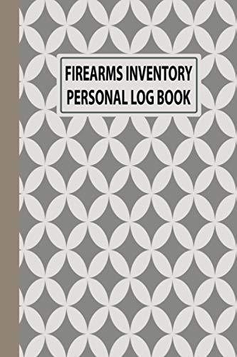 Firearms Inventory Personal Log Book Organizer: Personnel Firearms Acquisition and Disposition Record Book, Guns Ownership Data Recorder, Track All Your Gun Collection Information (Volume 6)